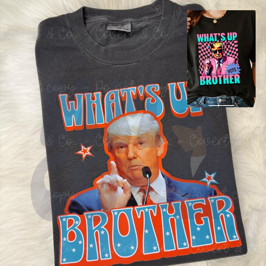 Trump Whats Up Brother Tshirt