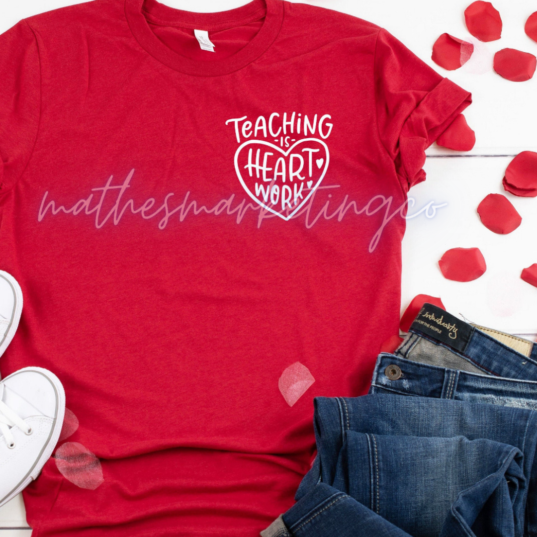 Teaching Is HEART Work Tshirt